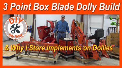 3 Point Box Blade Dolly Build & Why I Store Implements on&nbsp;Dollies